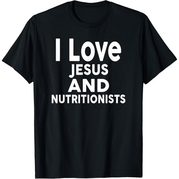 I Love Jesus and NUTRITIONISTS T-Shirt for NUTRITIONIST T-Shirt