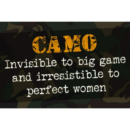 Camo Invisible To Big Game And Irresistible To Perfect Women Quote Hunting Outdoor Sign Large Sign, 12x18