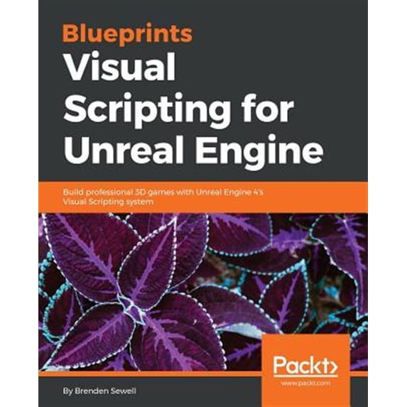 Pre-Owned Blueprints Visual Scripting for Unreal Engine: Build ...
