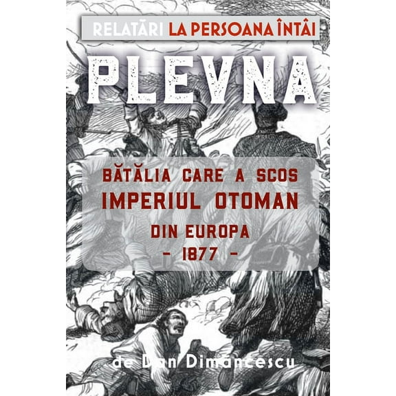 Plevna: Relat_ri la persona întâi (Paperback) by Dan Dimancescu