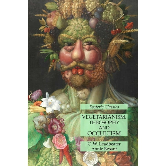 Vegetarianism, Theosophy and Occultism: Esoteric Classics, (Paperback)