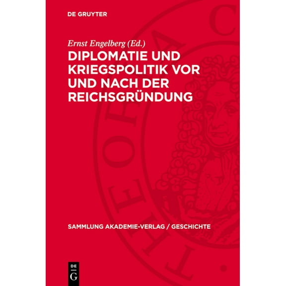 Sammlung Akademie-Verlag / Geschichte Diplomatie Und Kriegspolitik VOR Und Nach Der ReichsgrÃ¼ndung, Book 26, (Hardcover)