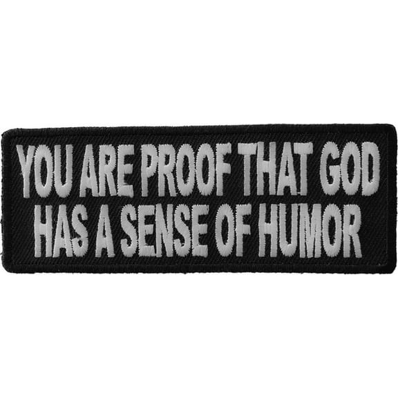 Patch, Embroidered Patch (Iron-On or Sew-On), You Are Proof That God Has A Sense Of Humor Patch, Funny Humor Religious , 4" x 1.5"