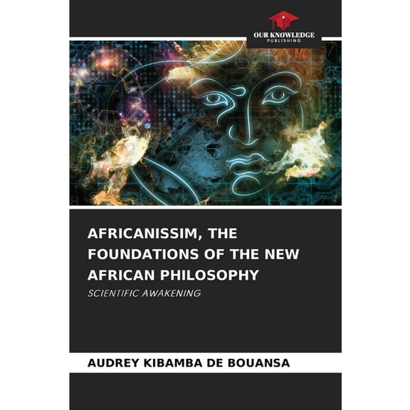 Africanissim, the Foundations of the New African Philosophy, (Paperback)