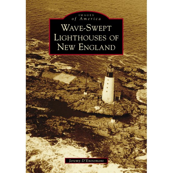 Images of America: Wave-Swept Lighthouses of New England (Paperback)