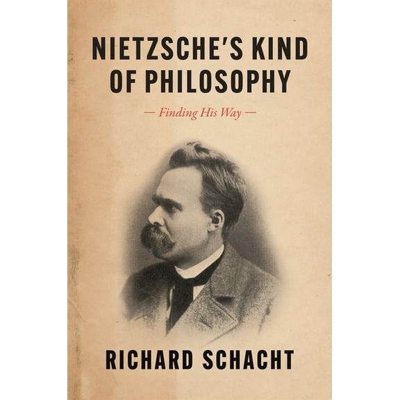 Nietzsche's Kind of Philosophy: Finding His Way, (Hardcover)