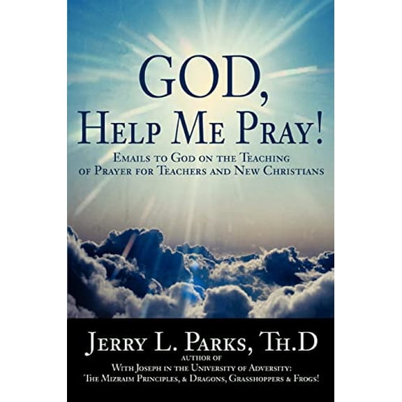Pre-Owned GOD, HELP ME PRAY!: EMAILS TO GOD ON THE TEACHING OF PRAYER FOR TEACHERS AND NEW CHRISTIANS Paperback