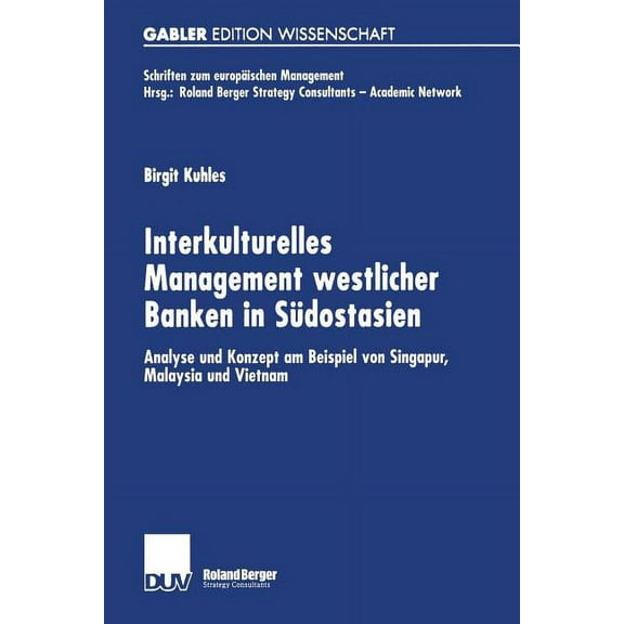 Schriften Zum Europäischen Management Interkulturelles Management Westlicher Banken in Südostasien: Analyse Und Konzept Am Beispiel Von Singapur, Malaysia Und, (Paperback)