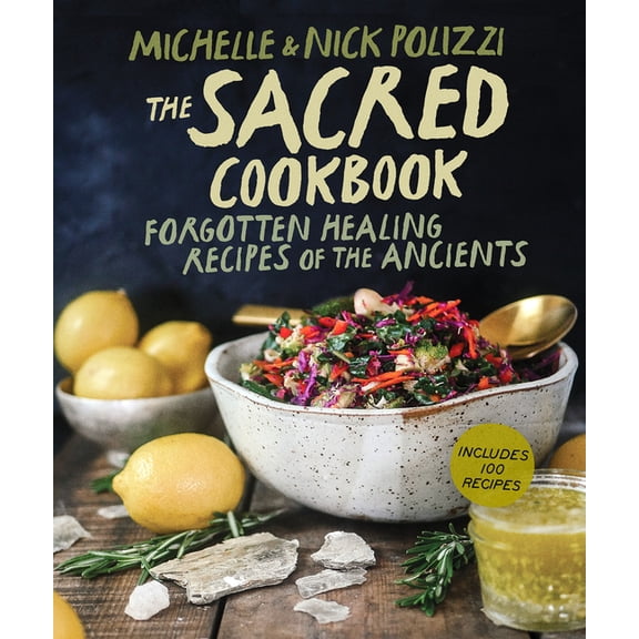 The Sacred Cookbook: Forgotten Healing Recipes of the Ancients (Hardcover)