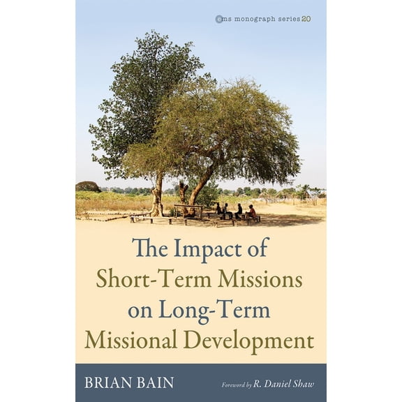Evangelical Missiological Society Monogr The Impact of Short-Term Missions on Long-Term Missional Development, Book 20, (Paperback)