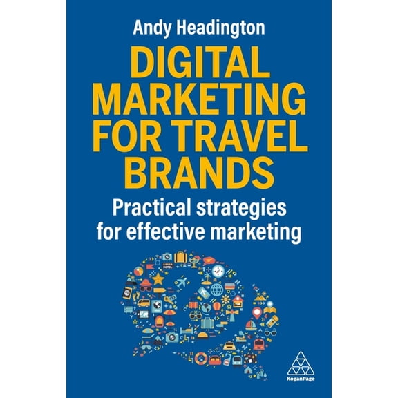 Digital Marketing for Travel Brands: Practical Strategies for Effective Marketing, (Paperback)