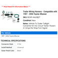 thumbnail image 2 of Trailer Wiring Harness - Compatible with 1987 - 2006 Toyota 4Runner 1988 1989 1990 1991 1992 1993 1994 1995 1996 1997 1998 1999 2000 2001 2002 2003 2004 2005, 2 of 4