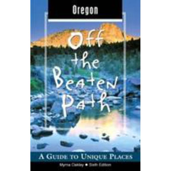 Pre-Owned Oregon Off the Beaten Path, 6th: A Guide to Unique Places (Off the Beaten Path Series) (Paperback) 0762727403 9780762727407