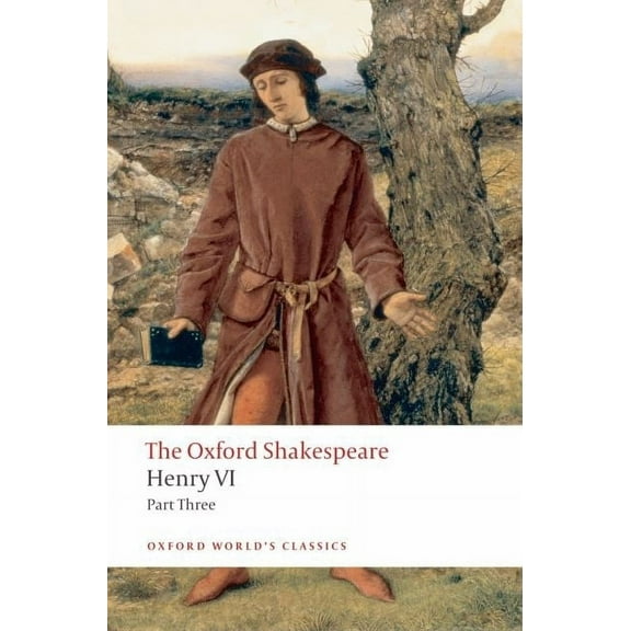 The ^Aoxford Shakespeare Henry VI, Part III: The Oxford Shakespeare, (Paperback)