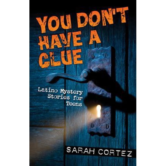 Pre-Owned You Don't Have a Clue: Latino Mystery Stories for Teens, (Paperback)