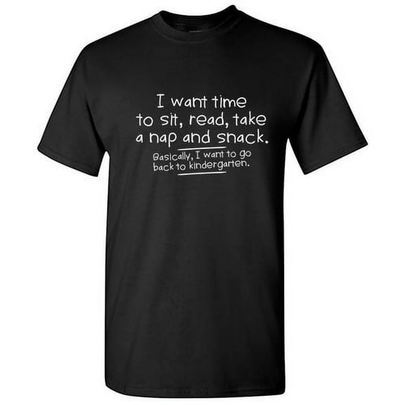 I Want Time To Sit Read Take A Nap And Snack Graphic Tees Lover Gift Sarcastic Tshirts Novelty Funny Saying Apparel T Shirt For Men