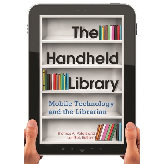 The Handheld Library: Mobile Technology and the Librarian, (Paperback)