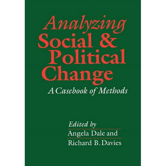Analyzing Social and Political Change: A Casebook of Methods, (Paperback)