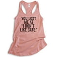 thumbnail image 1 of You Lost Me At I Don't Like Cats Tank Top, Ladies Racerback Tank Top, Cat Owner Tank, Animal Lover Tank, Desert Pink, Small, 1 of 3