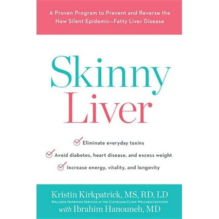 Skinny Liver : A Proven Program to Prevent and Reverse the New Silent Epidemic--Fatty Liver Disease