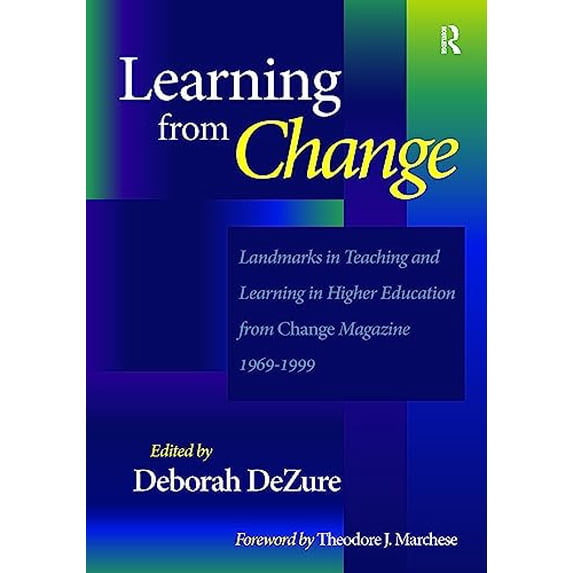 Pre-Owned Learning from Change: Landmarks in Teaching and Learning in Higher Education from Change Magazine 1969-1999 (Paperback) 1579220029 9781579220020