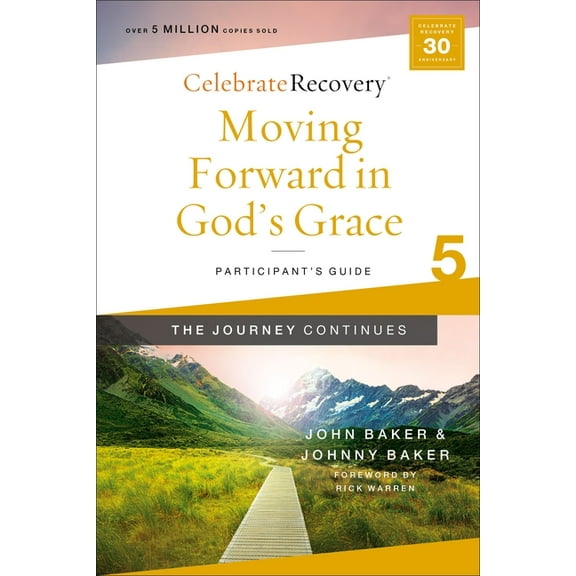 Celebrate Recovery Moving Forward in God's Grace: The Journey Continues, Participant's Guide 5: A Recovery Program Based on Eight Principle, (Paperback)