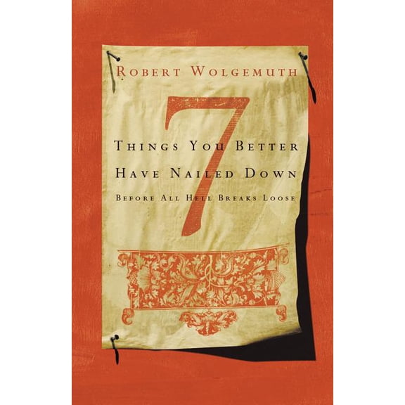 7 Things You Better Have Nailed Down Before All Hell Breaks Loose, (Paperback)