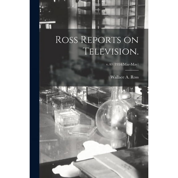 Ross Reports on Television.; v.40 (1954: Mar-May), (Paperback)