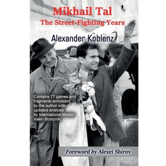 Pre-Owned Mikhail Tal: The Street-Fighting Years (Paperback) 5604177059 9785604177051