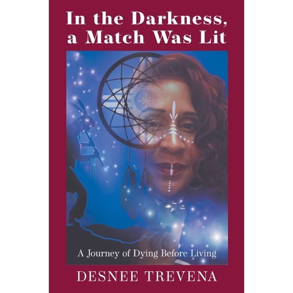 In the Darkness, a Match Was Lit: A Journey of Dying Before Living, (Paperback)