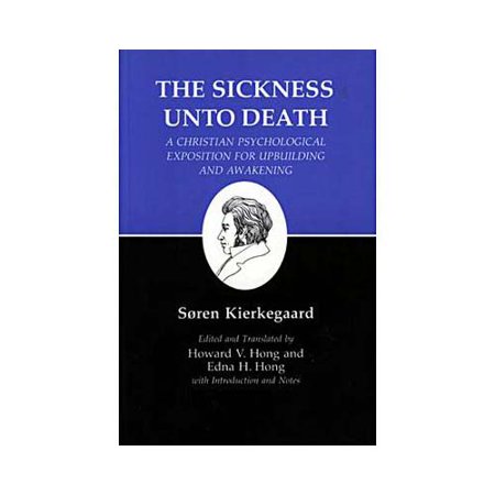 Kierkegaard's Writings, XIX, Volume 19 : Sickness Unto Death: A Christian Psychological Exposition for Upbuilding and Awakening