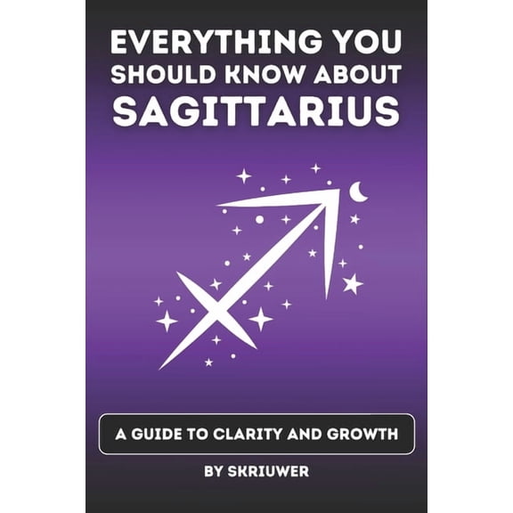 Astrology Books The Sagittarius Book: Everything You Should Know About Sagittariuses: A Guide to Clarity and Growth, (Paperback)