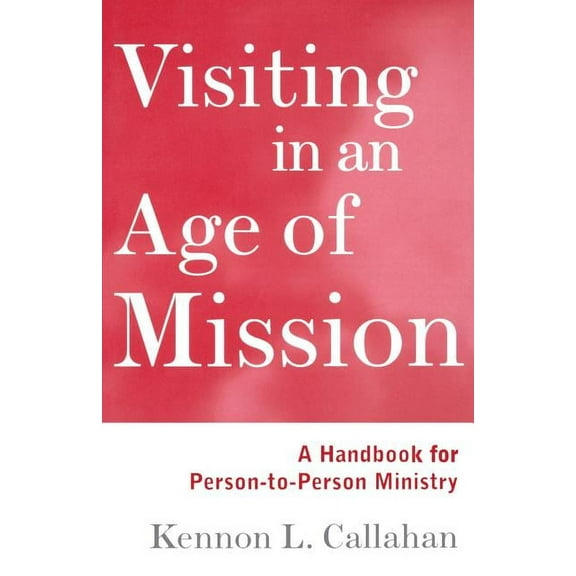 Visiting in an Age of Mission: A Handbook for Person-To-Person Ministry (Paperback)