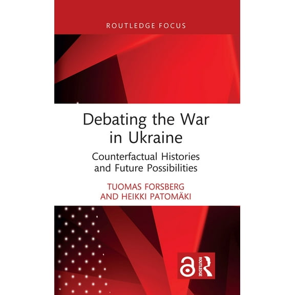 Debating the War in Ukraine: Counterfactual Histories and Future Possibilities, (Hardcover)