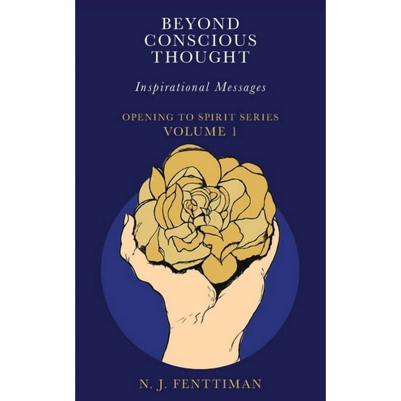 Opening to Spirit Beyond Conscious Thought: Inspirational Messages, Book 1, (Paperback)