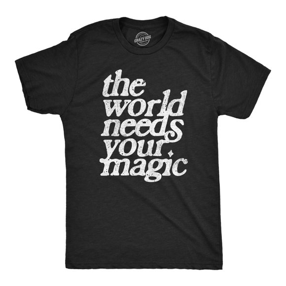 Mens The World Needs Your Magic T Shirt Funny Cute Motivating Tee for Guys (Heather Black - MAGIC) - 4XL