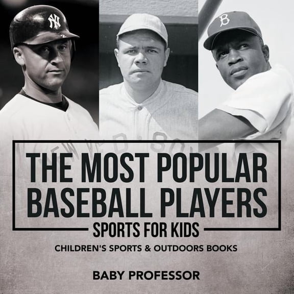 The Most Popular Baseball Players - Sports for Kids Children's Sports & Outdoors Books, (Paperback)