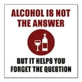thumbnail image 1 of DistinctInk Custom Bumper Sticker - 3" x 3" Decorative Decal - White Background - Alcohol Not the Answer Forget the Question, 1 of 2