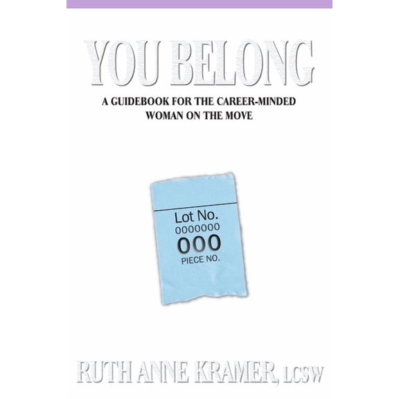 You Belong: A Guidebook for the Career-Minded Woman on the Move, (Paperback)
