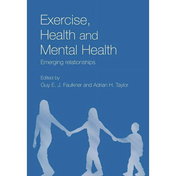 Exercise, Health and Mental Health: Emerging Relationships, (Paperback)
