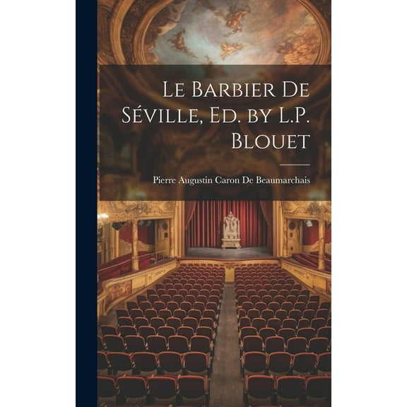 Le Barbier De Séville, Ed. by L.P. Blouet (Hardcover)