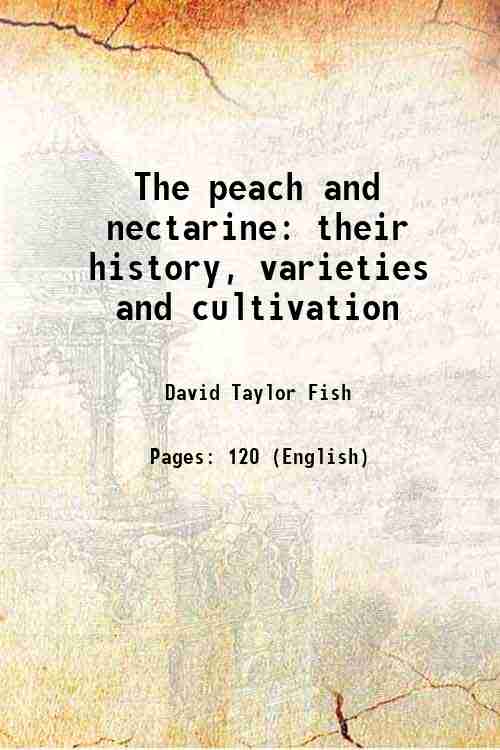The peach and nectarine their history, varieties and cultivation 1879