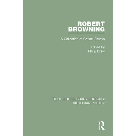 Routledge Library Editions: Victorian Po Robert Browning: A Collection of Critical Essays (Hardcover)