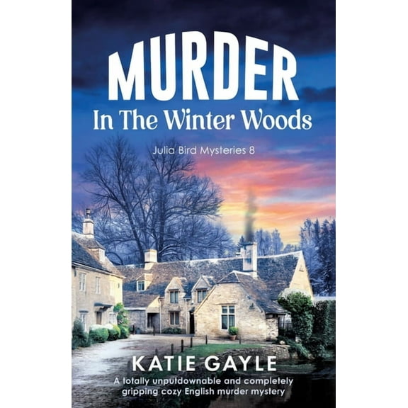 Julia Bird Mysteries Murder in the Winter Woods: A totally unputdownable and completely gripping cozy English murder mystery, Book 8, (Paperback)