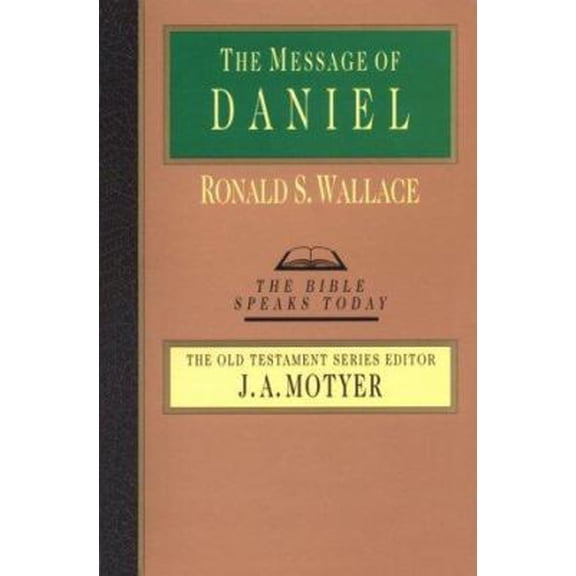 Pre-Owned The Message of Daniel (Bible Speaks Today) (Paperback) 087784285X 9780877842859