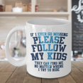 thumbnail image 3 of If I Ever Go Missing Please Follow My Kids Funny Parenting Humor Quotes Coffee & Tea Gift Mug Cup For Mom, Mama, Mommy Or Mum & Dad, Daddy, Dad Or Pops On Parent's Birthday, Father's & Mother's Day, 3 of 4