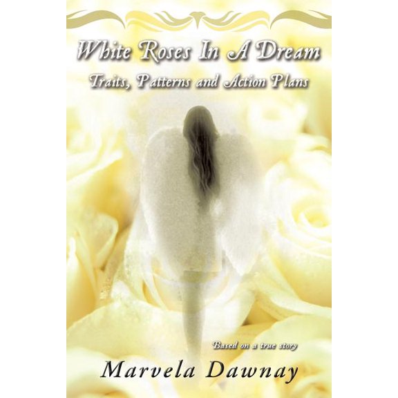 White Roses in a Dream: Traits, Patterns and Action Plans (Paperback)