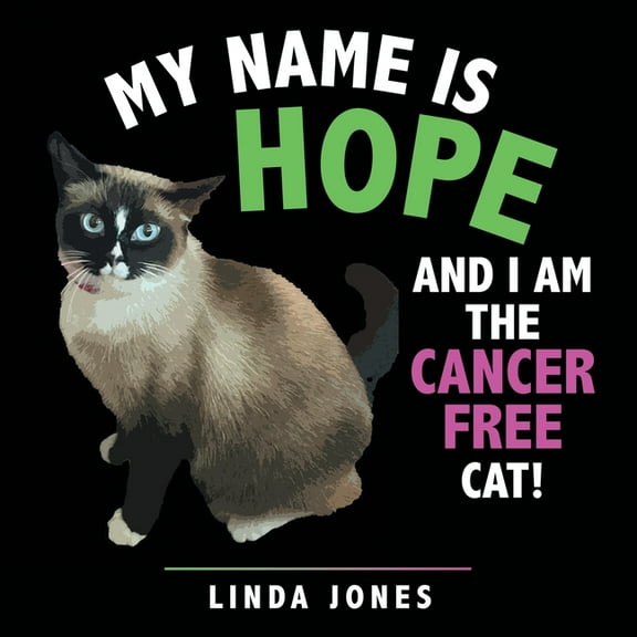 My Name Is Hope: And I Am the Cancer Free Cat!, (Paperback)