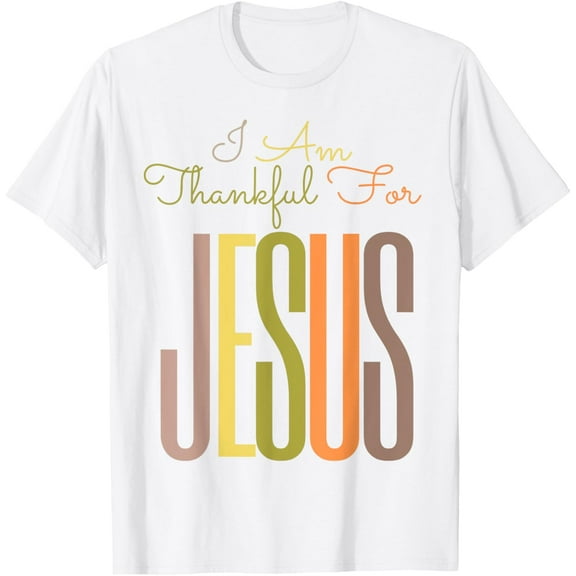 I Am Thankful For Jesus Fall Thanksgiving Autumn Christians T-ShirtMen's and women's pure cotton short-sleeved shirts