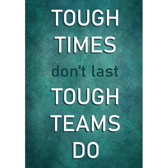 Pre-Owned Tough Times don't last - Tough Teams Do: Motivational Employee Appreciation Gifts - Team - Office Staff - Coworkers - Inspirational Quotes Journal - N (Paperback) 1703762959 9781703762952